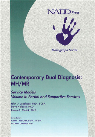 Contemporary Dual Diagnosis: MH/MR Service Models Volume II: Partial and Suportive Services (2) (Monograph series)