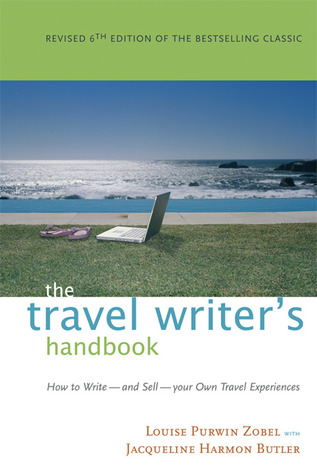 The Travel Writer's Handbook: How to Write and Sell Your Own Travel Experiences (Paperback)
