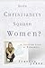 Does Christianity Squash Women?: A Christian Looks at Womanhood