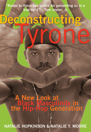 Deconstructing Tyrone: A New Look at Black Masculinity in the Hip-Hop Generation (Paperback)