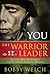 You, The Warrior Leader: Applying Military Strategy for Victorious Warefare
