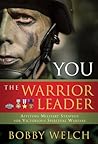 You, The Warrior Leader: Applying Military Strategy for Victorious Warefare You, The Warrior Leader: Applying Military Strategy for Victorious Warefare