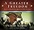 A Greater Freedom by Sara Horn