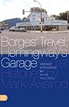 Borges' Travel, Hemingway's Garage: Secret Histories