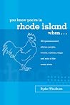You Know You're in Rhode Island When...: 101 Quintessential Places, People, Events, Customs, Lingo, and Eats of the Ocean State You Know You're in Rhode Island When...: 101 Quintessential Places, People, Events, Customs, Lingo, and Eats of the Ocean State