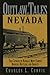 Outlaw Tales of Nevada: True Stories of Nevada's Most Famous Robbers, Rustlers, And Bandits (Outlaw Tales Series)
