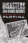 Disasters and Heroic Rescues of Florida True Stories of Tragedy and Survival