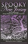 Spooky New Jersey: Tales Of Hauntings, Strange Happenings, And Other Local Lore