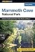 A FalconGuide to Mammoth Cave National Park: A Guide to Exploring the Caves, Trails, Roads and Rivers