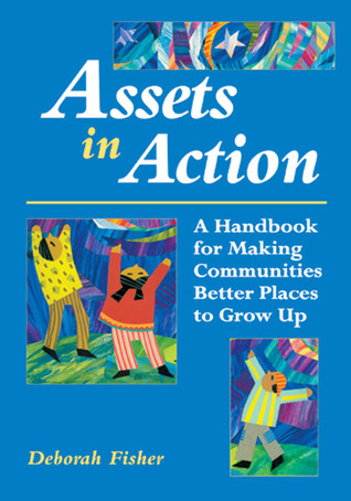 Assets in Action: A Handbook for Making Communities Better Places to Grow Up