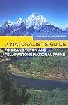 Naturalist's Guide to Grand Teton and Yellowstone National Parks by Frank C. Craighead Jr.