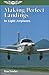 Making Perfect Landings in Light Airplanes by Ron Fowler