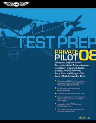 Private Pilot Test Prep 2008: Study and Prepare for the Recreational and Private Airplane, Helicopter, Gyroplane, Glider, Balloon, Airship, Powered ... FAA Knowledge Tests (Test Prep series)