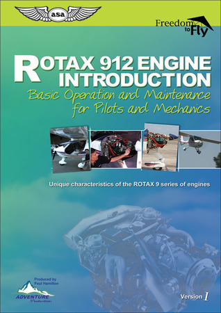 ROTAX 912 Engine Introduction: Basic Operation and Maintenance for Pilots and Mechanics