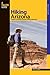 Hiking Arizona: A Guide To Arizona's Greatest Hiking Adventures (State Hiking Guides Series)