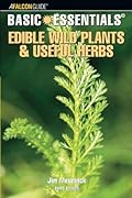 Basic Essentials; Edible Wild Plants and Useful Herbs