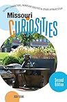 Missouri Curiosities: Quirky Characters, Roadside Oddities & Other Offbeat Stuff Missouri Curiosities: Quirky Characters, Roadside Oddities & Other Offbeat Stuff
