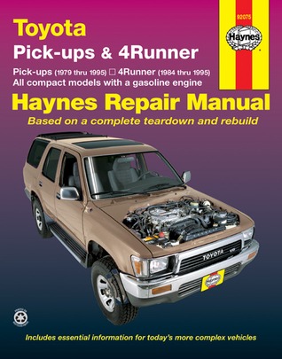 Toyota Pick-ups 1979 thru 1995, 4Runner 1984 thru 1995 & SR5 Pick-up 1979 thru 1995 Haynes Repair Manual