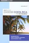 Choose Costa Rica for Retirement: Information for Travel, Retirement, Investment, and Affordable Living (Insiders' Guide Choose Retirement) Choose Costa Rica for Retirement: Information for Travel, Retirement, Investment, and Affordable Living (Insiders' Guide Choose Retirement)