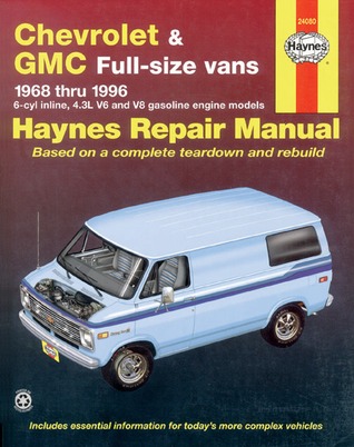 Chevrolet & GMC Full-size Vans (68-96) Haynes Repair Manual (Does not include information specific to 454 engine or diesel engine information, or 1996 Express and Savana models.)
