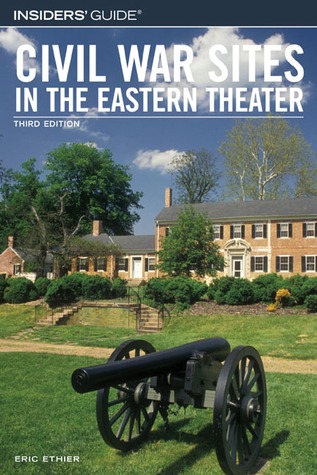 Insiders' Guide® to Civil War Sites in the Eastern Theater (Insiders' Guide Series)