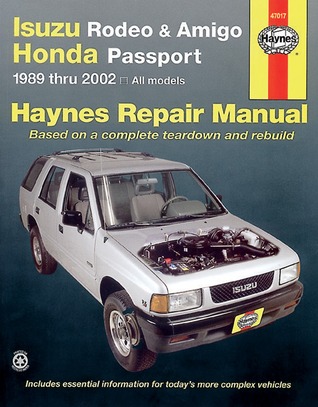 Isuzu Rodeo, Amigo, & Honda Passport covering Isuzu Rodeo (91-02), Isuzu Amigo (89-94), Isuzu Amigo (98-02), Honda Passport (95-02) Haynes Repair Manual