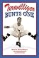 Terwilliger Bunts One by Wayne Terwilliger