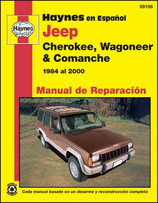 Jeep Cherokee, Wagoneer & Comanche 1984 al 2000 (Manual de Reparacion) (Spanish Edition)