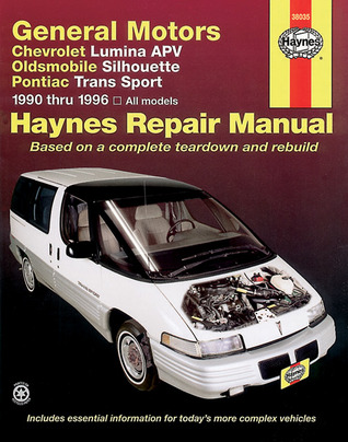General Motors Chevrolet Lumina Apv Oldsmobile Silhouette Pontiac Trans Sport 1990 Thru 1996: All Models