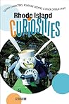 Rhode Island Curiosities: Quirky Characters, Roadside Oddities & Other Offbeat Stuff (Curiosities Series)