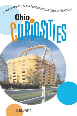 Ohio Curiosities: Quirky Characters, Roadside Oddities & Other Offbeat Stuff (Paperback)
