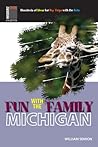 Fun With the Family Michigan: Hundreds of Ideas for Day Trips With the Kids (Insiders' Guide Fun With the Family)