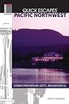 Quick Escapes Pacific Northwest: Getaways from Portland, Seattle, and Vancouver, B.C. (INSIDERS' GUIDE QUICK ESCAPES) Quick Escapes Pacific Northwest: Getaways from Portland, Seattle, and Vancouver, B.C. (INSIDERS' GUIDE QUICK ESCAPES)