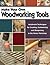 Make Your Own Woodworking Tools: Metalwork Techniques for Creating, Customizing, and Sharpening in the Home Workshop