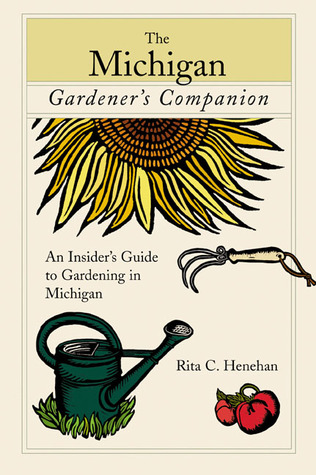 Michigan Gardener's Companion: An Insider's Guide To Gardening In The Great Lakes State (Gardening Series)