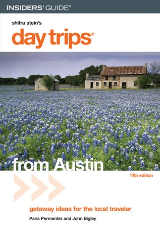 Day Trips from Austin: Getaway Ideas for the Local Traveler (Paperback)