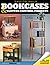 Easy-to-Build Bookcases and Clutter Control Projects: 18 Practical Solutions to Organize Your Home (Fox Chapel Publishing) Step-by-Step Instructions & Full-Size Patterns for Shelving, Tables, & More