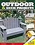Easy-to-Build Outdoor & Deck Projects