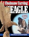 Chainsaw Carving an Eagle: A Complete Step-by-Step Guide (Fox Chapel Publishing) Beginner-Friendly Reference, Easy-to-Follow Instructions, 4 Projects, Types of Cuts, Finishing, Wood Selection, & More