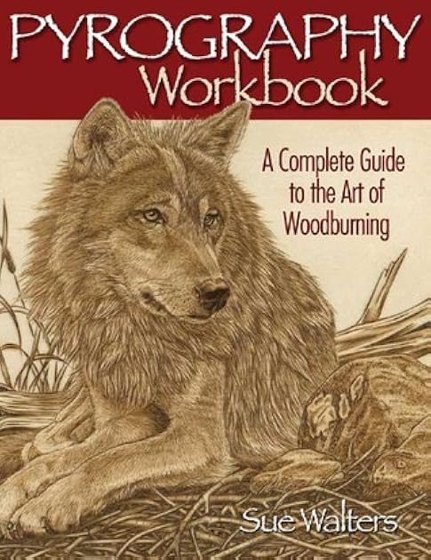 Pyrography Workbook: A Complete Guide to the Art of Woodburning (Fox Chapel Publishing) Step-by-Step Projects and Original Patterns for Beginners, Intermediate, and Advanced Woodburners