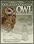 The Illustrated Owl: Screech & Snowy: The Ultimate Reference Guide for Bird Lovers, Woodcarvers, and Artists (Fox Chapel Publishing) Paint Patterns Included (The Denny Rogers Visual Reference Series)