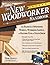 New Woodworker's Handbook: Straight-talk & Smart Advice for Spending Wisely, Working Safely, And Having Fun in Your Shop