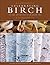 Celebrating Birch: The Lore, Art, and Craft of an Ancient Tree (Fox Chapel Publishing) Woodcarving Projects, Legends, Folklore, History, and the Importance of Birch Trees, Wood, Bark, and Sap