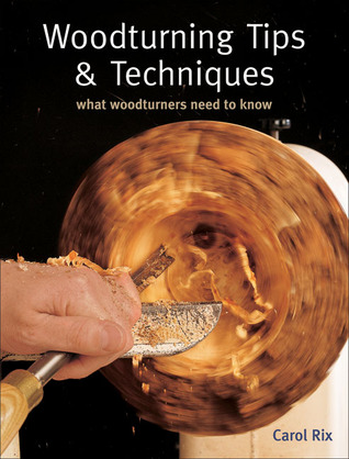 Woodturning Tips & Techniques: What Woodturners Need to Know (Fox Chapel Publishing)