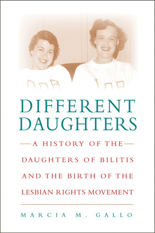 Different Daughters: A History of the Daughters of Bilitis and the Birth of the Lesbian Rights Movement (Hardcover)