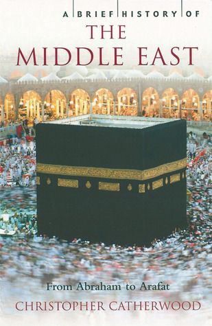 A Brief History of the Middle East: From Abraham to Arafat