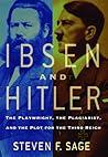 Ibsen and Hitler: The Playwright, the Plagiarist, and the Plot for the Third Reich