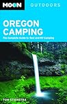 Oregon Camping: The Complete Guide to Tent and RV Camping (Moon Outdoors)