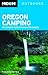 Oregon Camping: The Complete Guide to Tent and RV Camping (Moon Outdoors)