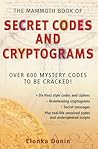 The Mammoth Book of Secret Codes and Cryptograms: Over 600 Mystery Codes to Be Cracked!
